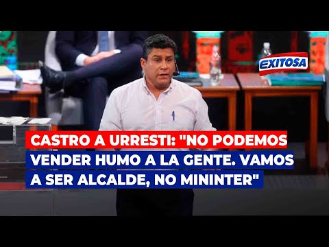 Yuri Castro a Urresti: No podemos vender humo a la gente. Vamos a ser alcalde, no Mininter