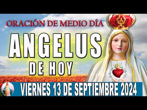 Ángelus De Hoy Viernes 13 de Septiembre de 2024  Oraciones a la Virgen Maria