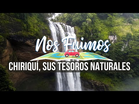 Nos Fuimos | Chiriquí, sus tesoros naturales