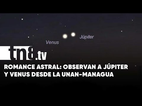 Júpiter y Venus «en romance»: Fenómeno especial visto desde la UNAN-Managua - Nicaragua