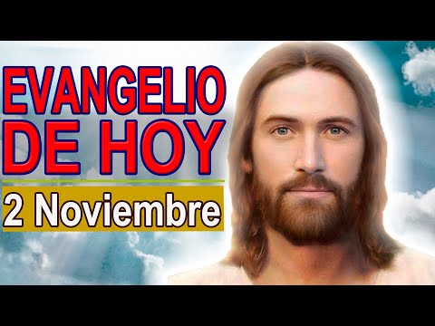 Santo Evangelio del día 2 Noviembre 2022 Todos los fieles difuntos Oración Católica Oficial