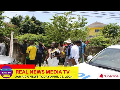 Jamaica News Today  April 26, 2024 /Real News Media TV