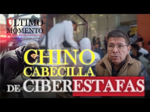 #ÚltimoMomento | CHINO CABECILLA DE CIBERESTAFAS | 30.05.2024 | #CabildeoDigital