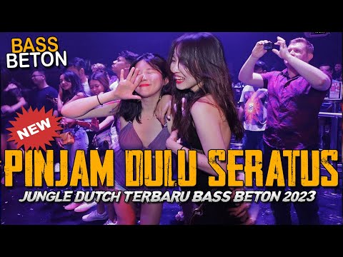 PINJAM DULU SERATUS !! DJ TERBARU FULL BASS 2023 ( JUNGLE DUTCH BASS BETON DIJAMIN TINGGI )