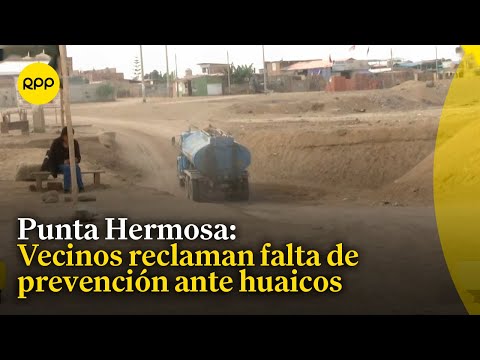 Punta Hermosa: Vecinos reclaman falta de trabajos preventivos ante posibles huaicos