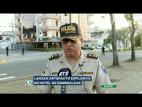 Lanzan un artefacto explosivo en los exteriores de un Hotel de Esmeraldas