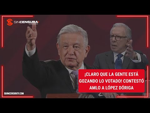 ¡Claro que la gente está GOZANDO lo VOTADO! Contestó #AMLO a #LopezDoriga