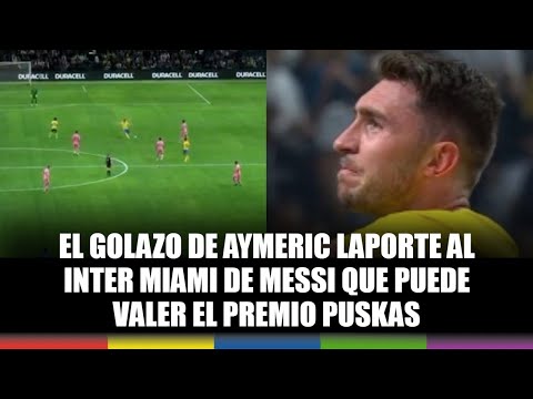 El golazo de Aymeric Laporte al Inter Miami de Messi que puede valer el premio Puskas