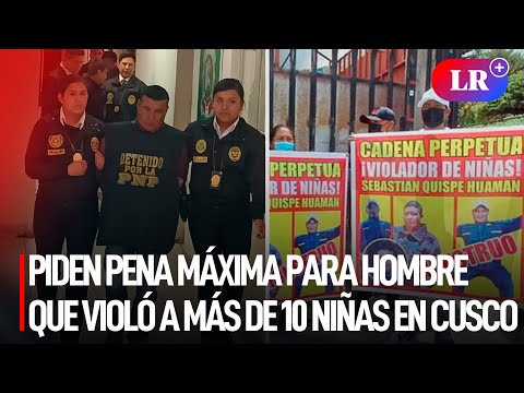 Piden PENA MÁXIMA para HOMBRE que VIOLENTÓ a más de 10 NIÑAS en Cusco | #LR