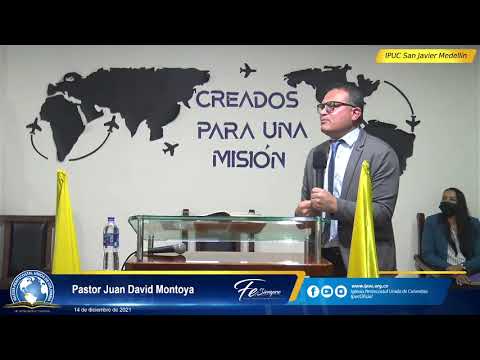 Creados Para Una Misión - Pastor Juan David Montoya | IPUC San Javier | 18 de diciembre de 2021