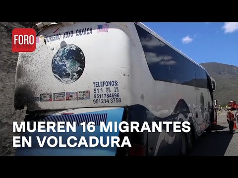 Volcadura de autobús deja 16 migrantes fallecidos en Oaxaca - Sábados de Foro