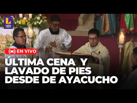 SEMANA SANTA EN VIVO: La última cena  y lavado de pies desde la Catedral de Ayacucho