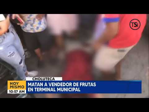 Asesinan sin piedad a vendedor de frutas en terminal municipal, Choluteca