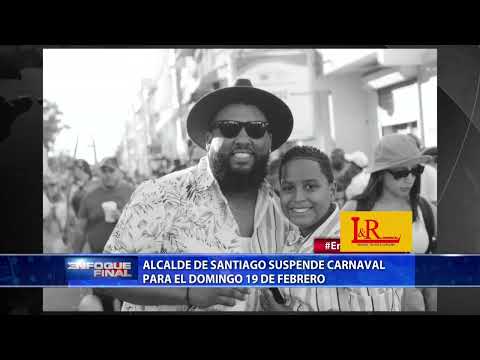 Alcalde de Santiago suspende carnaval para el domingo 19 de febrero
