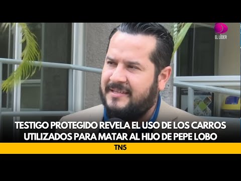 Testigo protegido revela el uso de los carros utilizados para matar al hijo de Pepe Lobo