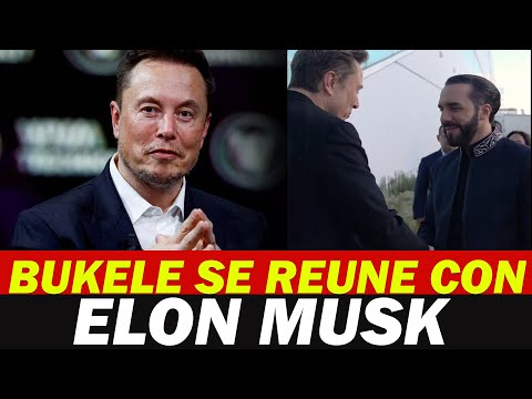 ULTIMA HORA AHORITA ! ELON MUSK SE REUNE CON NAYIB BUKELE EN OFICINAS SPACE