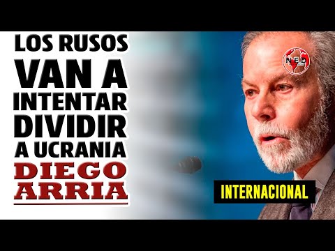 LOS RUSOS VAN A INTENTAR DIVIDIR A UCRANIA || Diego Arria