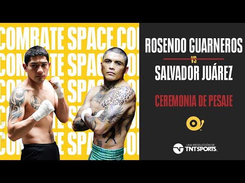 ¡EN VIVO! PESAJE ROSENDO HUGO GUARNEROS VS. SALVADOR JUÁREZ | COMBATE SPACE