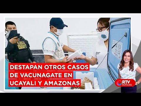 Destapan otros casos de vacunagate en Ucayali y Amazonas - RTV Noticias