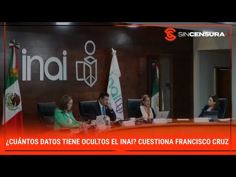 #LoMejorDeSinCensura ¿Cuántos datos tiene OCULTOS el #INAI? Cuestiona #FranciscoCruz