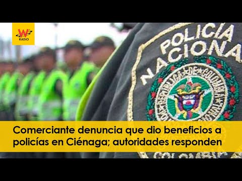 Comerciante denuncia que dio beneficios a policías en Ciénaga; autoridades responden
