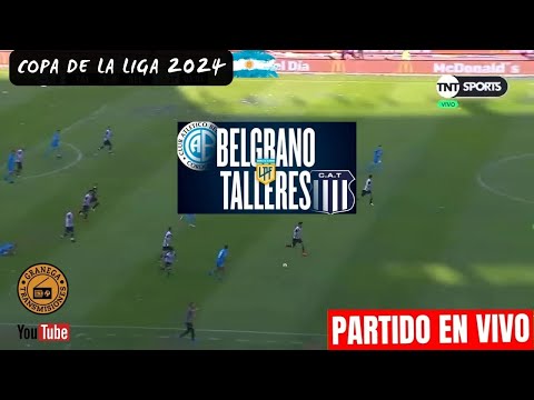 BELGRANO VS TALLERES EN VIVO POR GRANEGA  COPA DE LA LIGA 2024 - JORNADA 7
