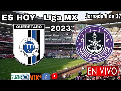 Querétaro vs. Mazatlán en vivo, donde ver, a que hora juega Querétaro vs. Mazatlán Liga MX 2023