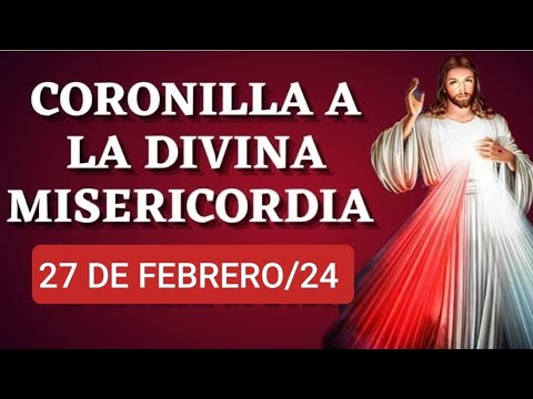 ? CORONILLA DE LA DIVINA MISERICORDIA HOY MARTES 27 DE FEBRERO 2024 ?