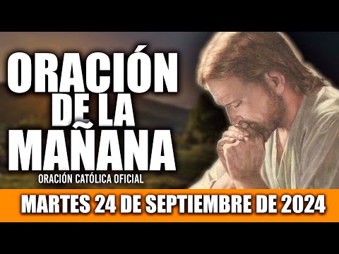 ORACION DE LA MAÑANA DE HOY MARTES 24 DE SEPTIEMBRE DE 2024| Oración Católica