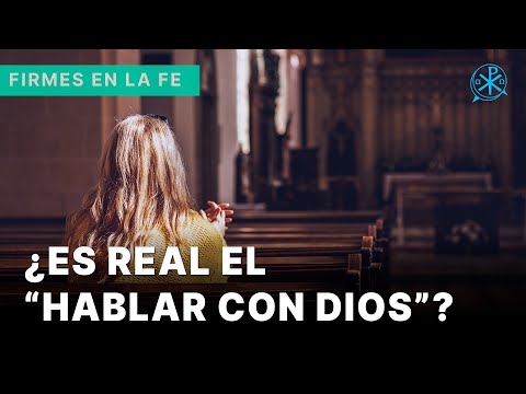 ¿Es real el “hablar con Dios”? | Firmes en la fe - P. Gabriel Zapata