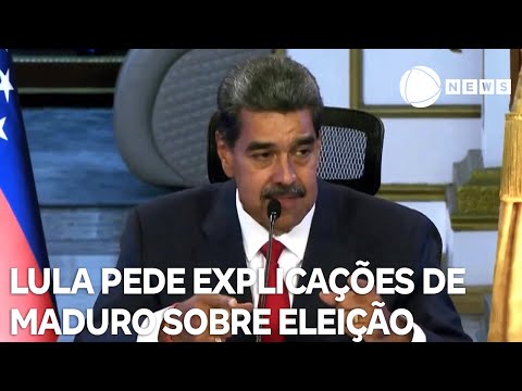 Lula pede explicações de Maduro sobre eleições na Venezuela