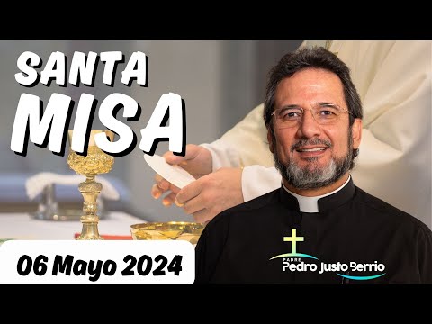 Misa de hoy Lunes 06 Mayo 2024 | Padre Pedro Justo Berrío