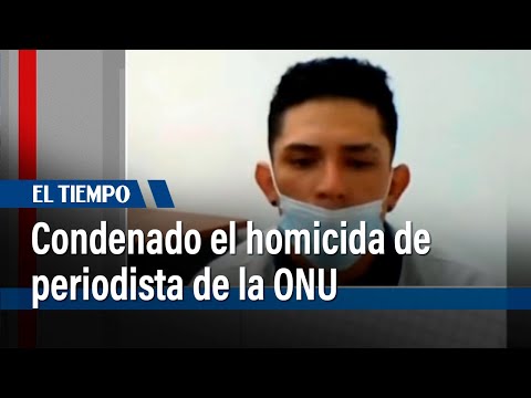 Condenado el homicida de Natalia Castillo, periodista de la ONU  | El Tiempo