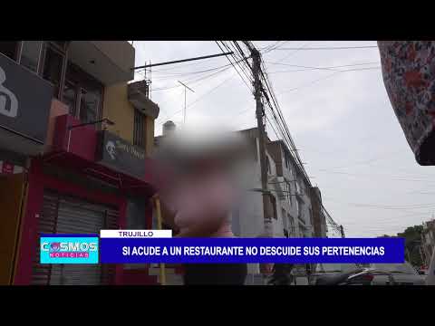 Trujillo: Si acude a un restaurante no descuide sus pertenencias