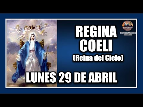 REGINA COELI - DE HOY LUNES 29 DE ABRIL DE 2024:  REINA DEL CIELO - PARA REZAR EN PASCUA.