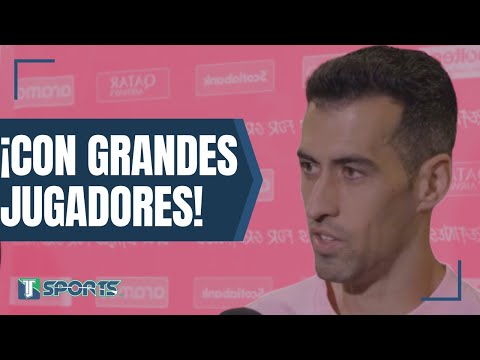 La LIGA MX tiene GRANDES equipos - Sergio Busquets tras DERROTA ante Rayados