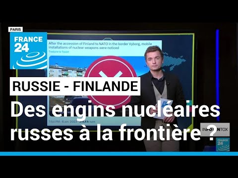 Un convoi nucléaire russe à la frontière avec la FInlande ? • FRANCE 24