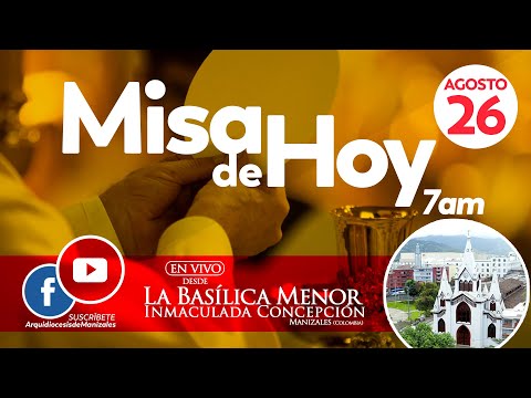 MISA DE HOY sábado 26 de Agosto, P. Jairo Carmona Llano Arquidiócesis de Manizales