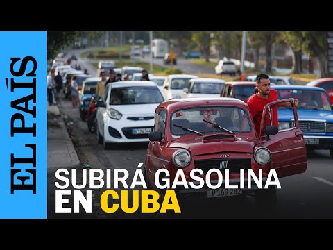CUBA | El Gobierno anuncia el aumento de más del 500% en el precio de la gasolina | EL PAÍS