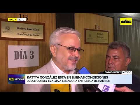 ''Kattya González está en buenas condiciones'': Jorge Querey evalúa a senadora en huelga de hambre