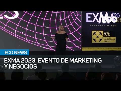 Inicia EXMA 2023, el evento de negocios más influyente | #EcoNews