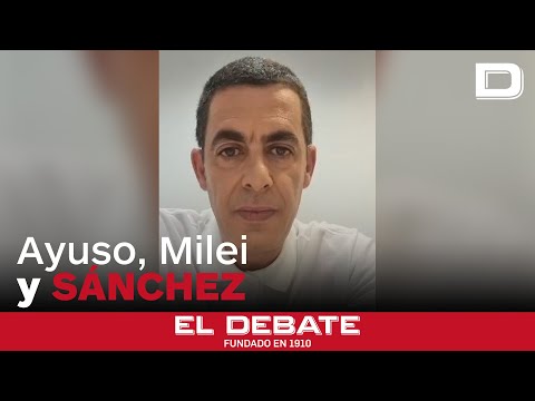 Antonio Naranjo explica lo de Sánchez, Ayuso y Milei, en un minuto