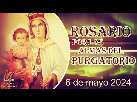 SANTO ROSARIO POR LAS ALMAS DEL PURGATORIO 6 de mayo