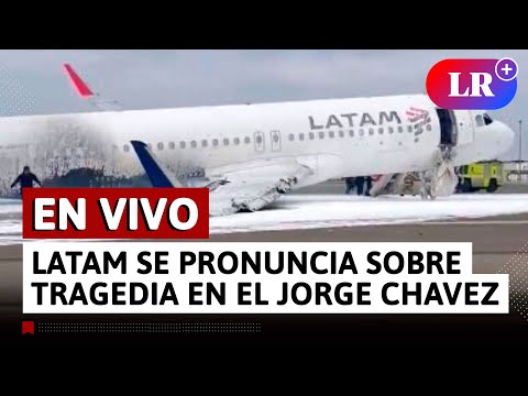 Pronunciamiento de LATAM sobre tragedia en aeropuerto Jorge Chávez | EN VIVO | #LR