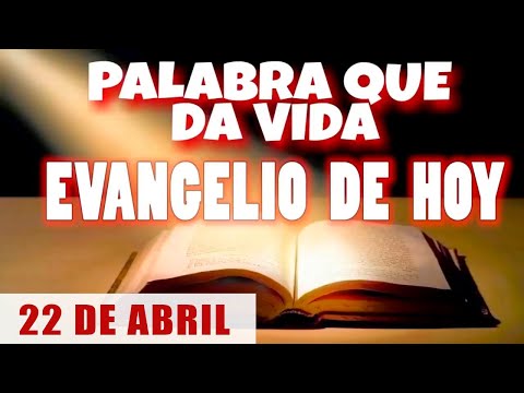 EVANGELIO DE HOY l LUNES 22 DE ABRIL | CON ORACIÓN Y REFLEXIÓN | PALABRA QUE DA VIDA