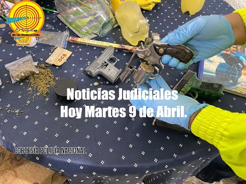 Noticias Judiciales  Hoy Martes 9 de Abril.