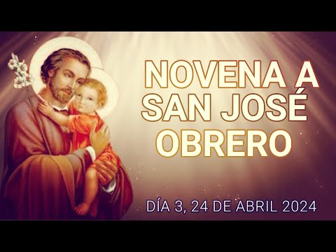 Novena a San José Obrero Día 3, 24 de abril, 2024