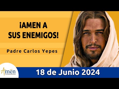Evangelio De Hoy Martes 18 Junio 2024 l Padre Carlos Yepes l Biblia l San Mateo 5,43-48