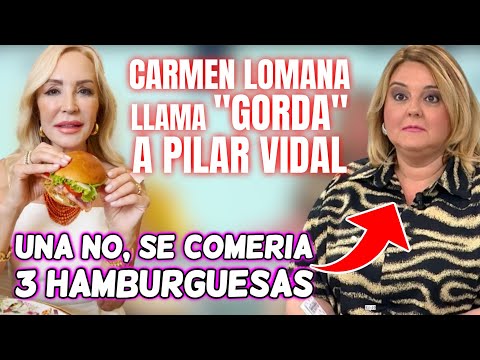 Pilar Vidal ESTALLA tras la BURLA de CARMEN LOMANA sobre su FÍSICO sobre una HAMBURGUESA