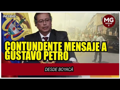 DESDE BOYACÁ ENVIARON CONTUNDENTE MENSAJE A GUSTAVO PETRO